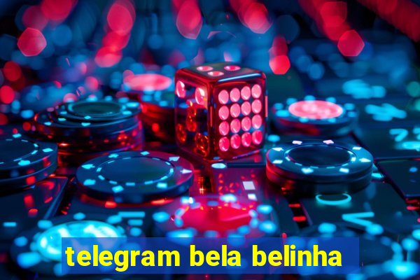 telegram bela belinha