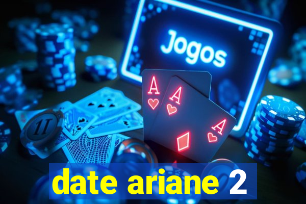 date ariane 2