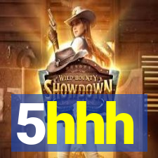 5hhh