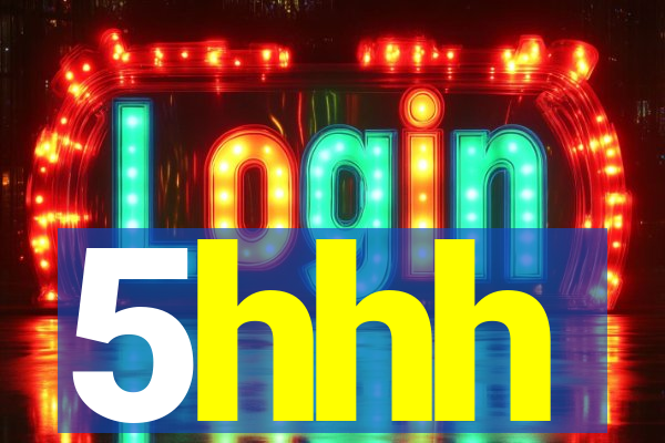 5hhh