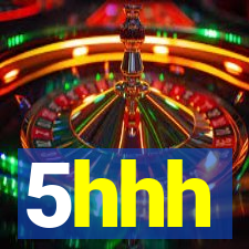 5hhh
