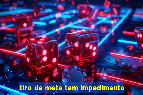 tiro de meta tem impedimento