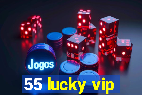 55 lucky vip