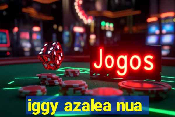 iggy azalea nua
