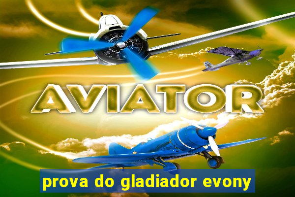 prova do gladiador evony