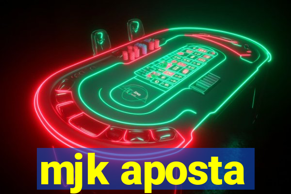 mjk aposta