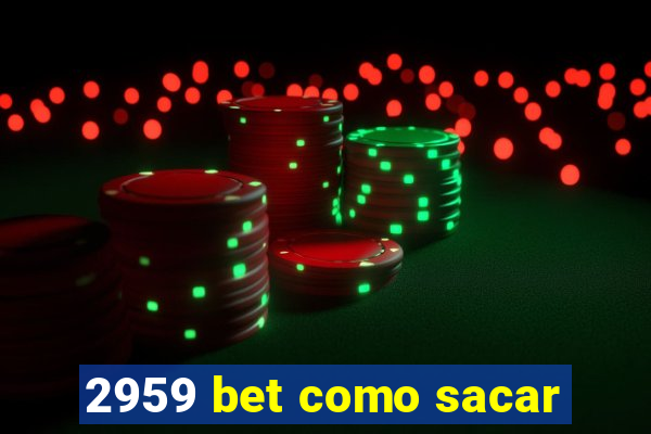 2959 bet como sacar