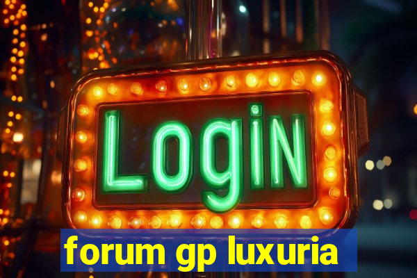 forum gp luxuria