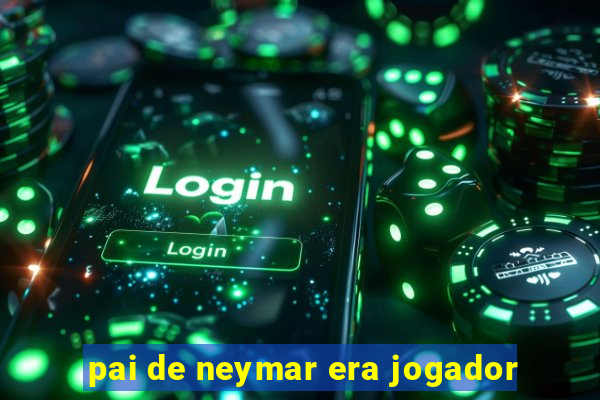 pai de neymar era jogador