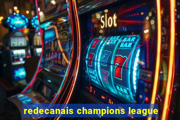 redecanais champions league