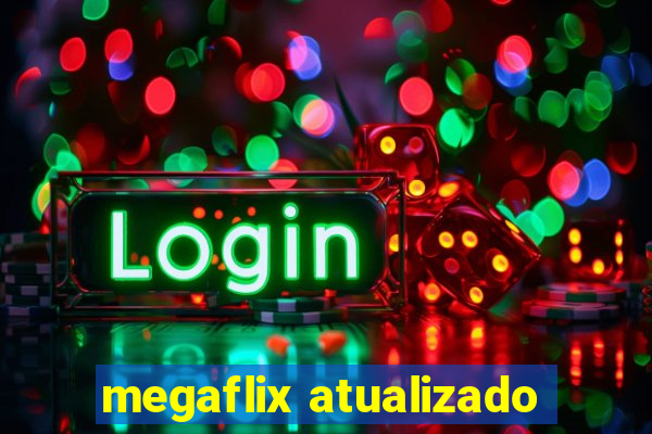megaflix atualizado