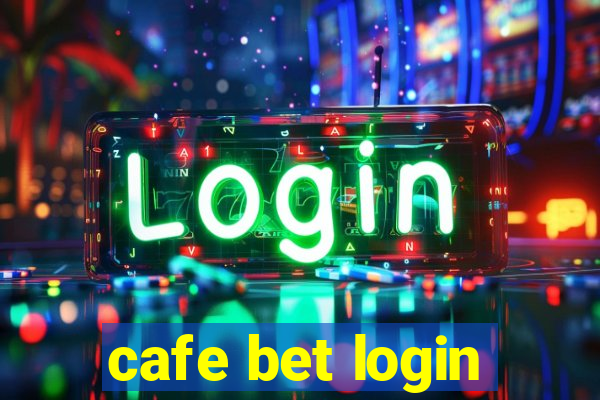 cafe bet login