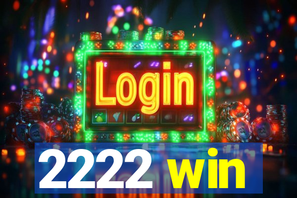 2222 win