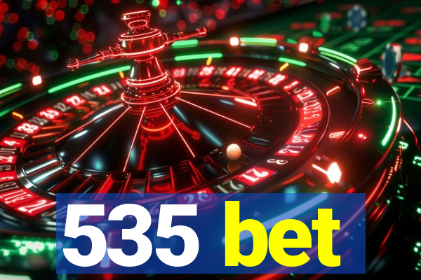 535 bet
