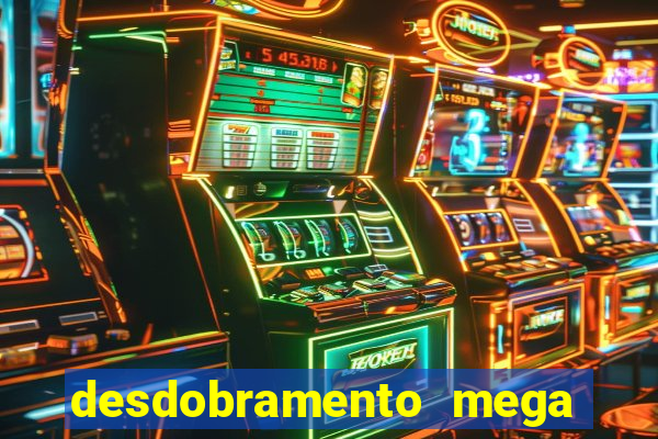 desdobramento mega sena 36 dezenas grátis