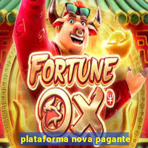 plataforma nova pagante