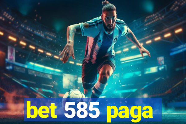 bet 585 paga