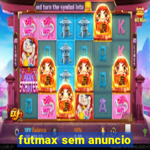 futmax sem anuncio