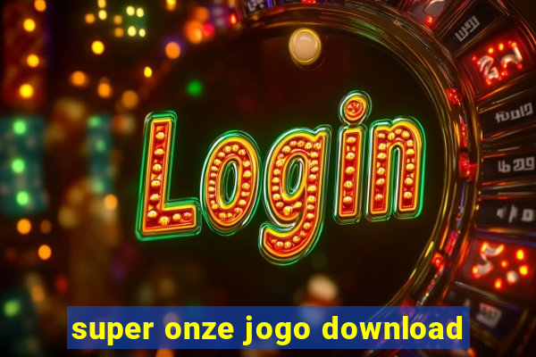 super onze jogo download
