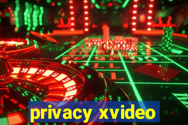 privacy xvideo