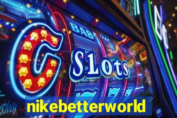 nikebetterworld