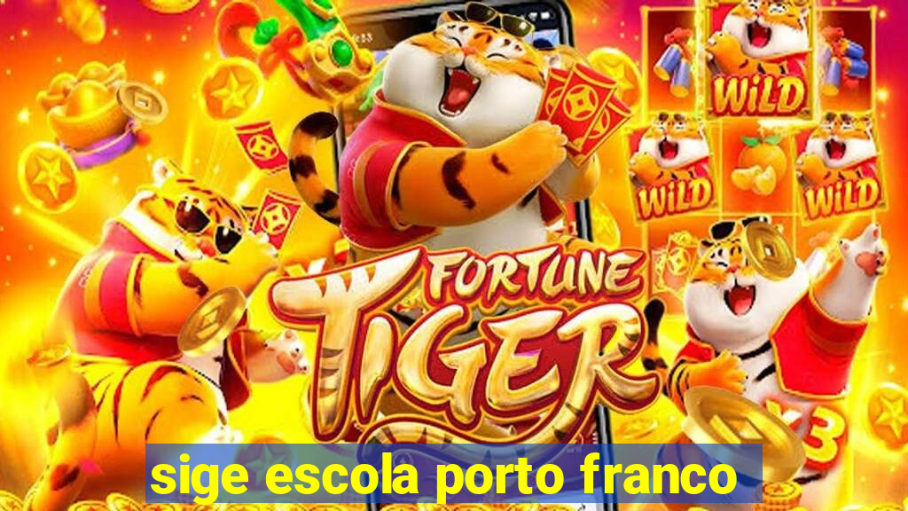 sige escola porto franco