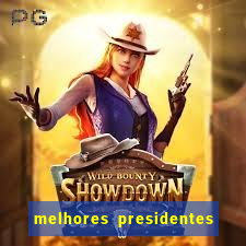 melhores presidentes da história do brasil