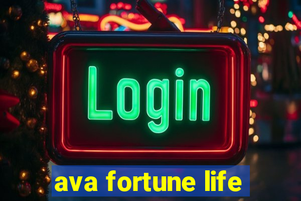 ava fortune life