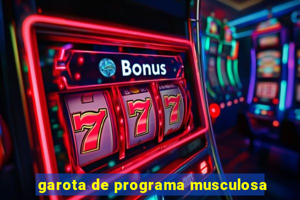 garota de programa musculosa