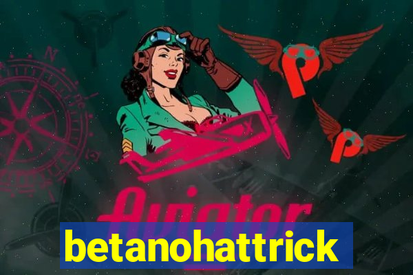 betanohattrick