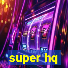 super hq