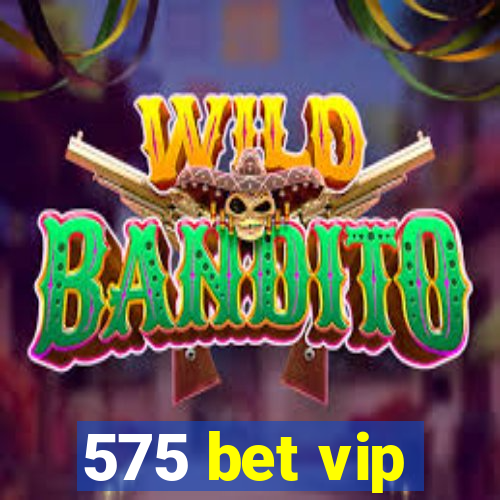 575 bet vip