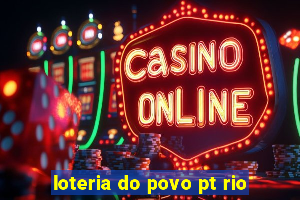 loteria do povo pt rio
