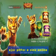 ejor pltfor e cino online