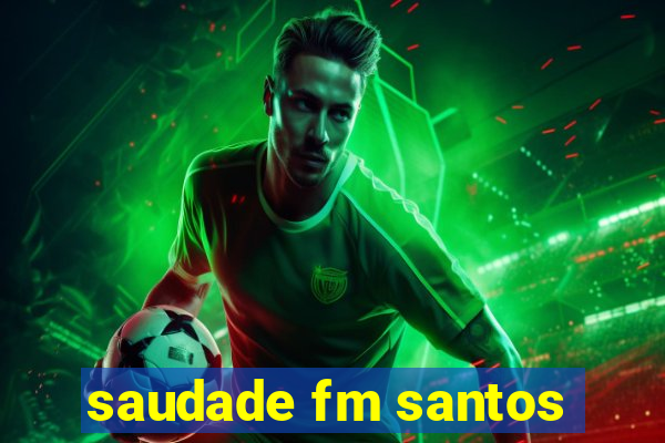 saudade fm santos