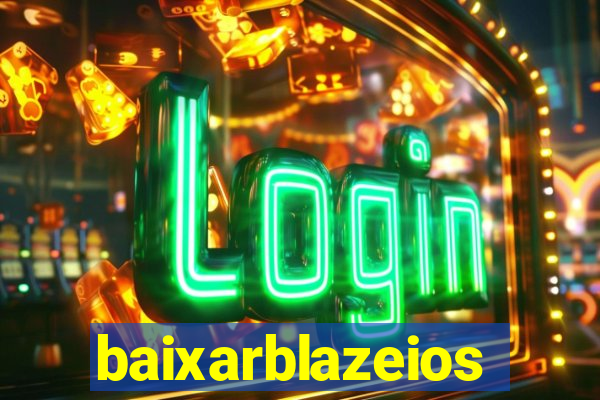 baixarblazeios