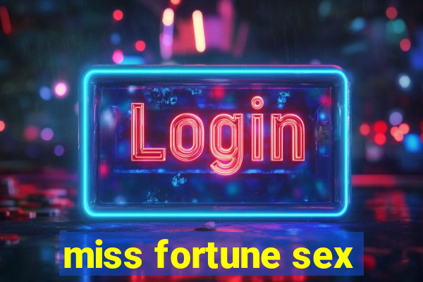 miss fortune sex