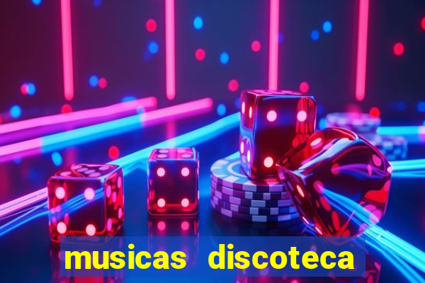 musicas discoteca anos 70 80 90