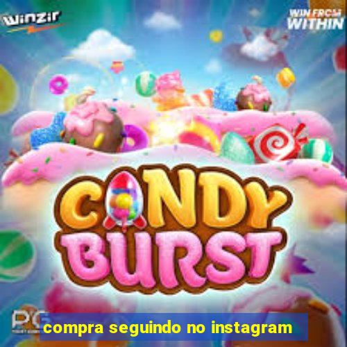 compra seguindo no instagram