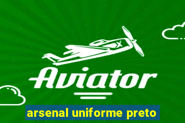 arsenal uniforme preto