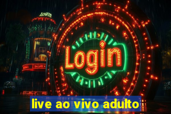 live ao vivo adulto