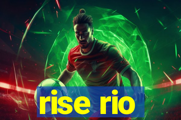 rise rio