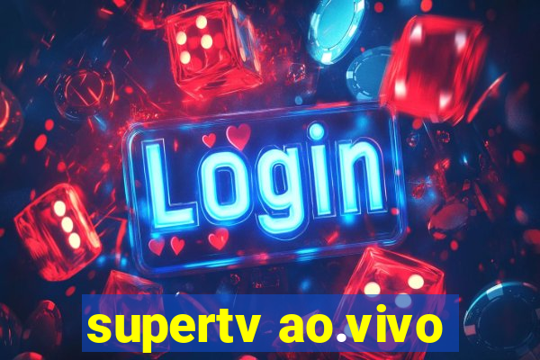 supertv ao.vivo