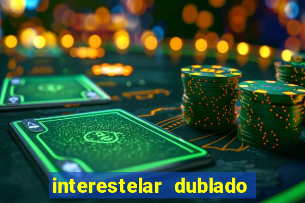 interestelar dublado google drive