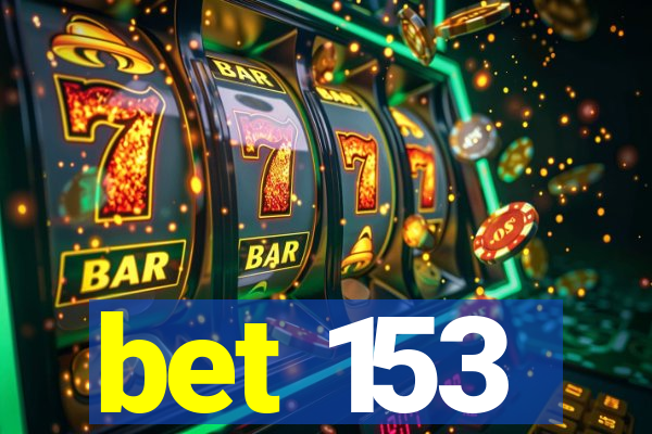 bet 153