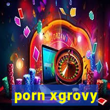 porn xgrovy
