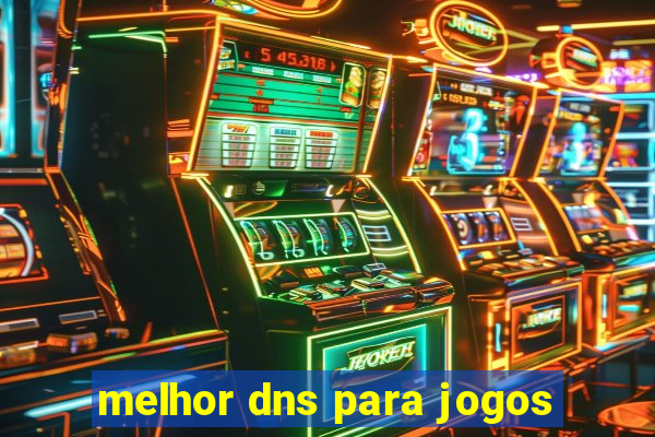 melhor dns para jogos