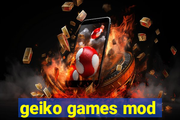 geiko games mod