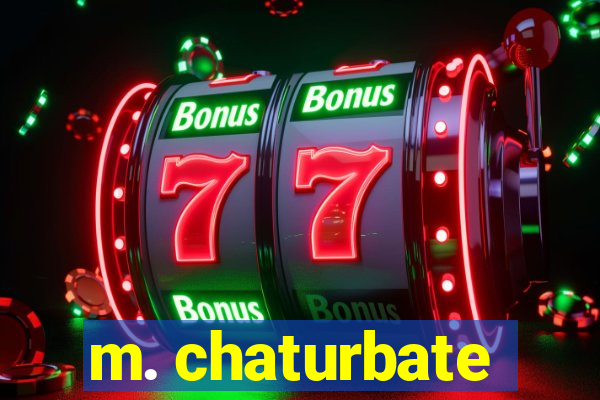 m. chaturbate