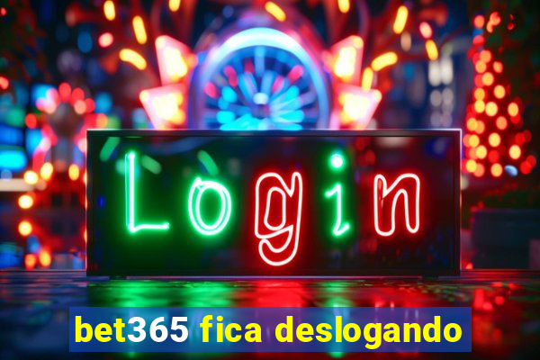 bet365 fica deslogando